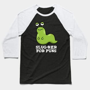 Slug-ker For Puns Cute Slug Pun Baseball T-Shirt